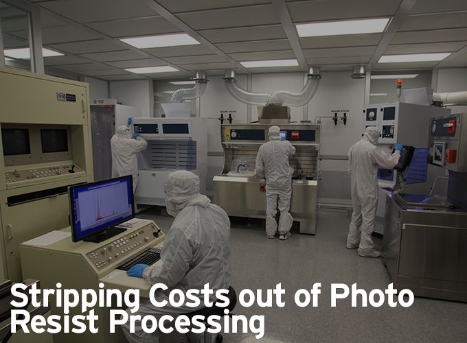 Stripping Costs out of Photo Resist Processing