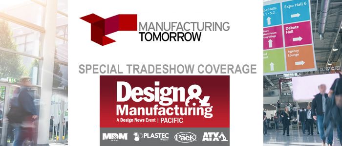 ManufacturingTomorrow - Special Tradeshow Coverage<br>ATX West, MD&M and Design & Manufacturing 