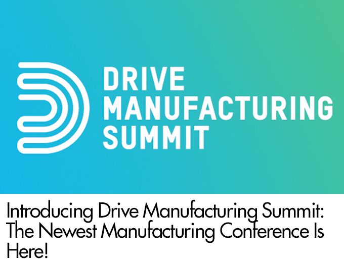 Introducing Drive Manufacturing Summit: The Newest Manufacturing Conference Is Here!