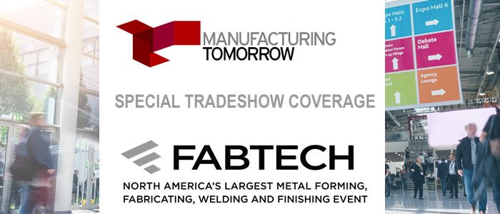 ManufacturingTomorrow - Special Tradeshow Coverage<br>FABTECH 2018