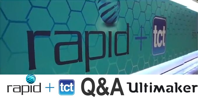 RAPID + TCT Q&A with Ultimaker