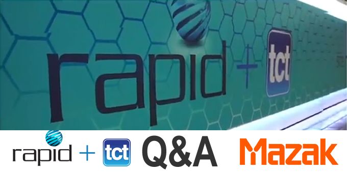 RAPID + TCT Q&A with Mazak
