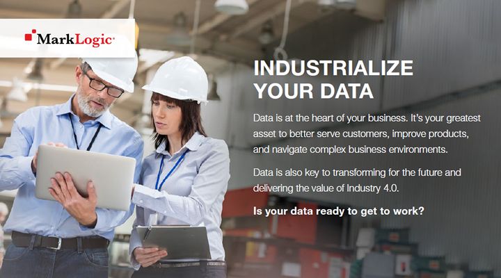 DOWNLOAD  your “Industrialize Your Data” handout from Marklogic